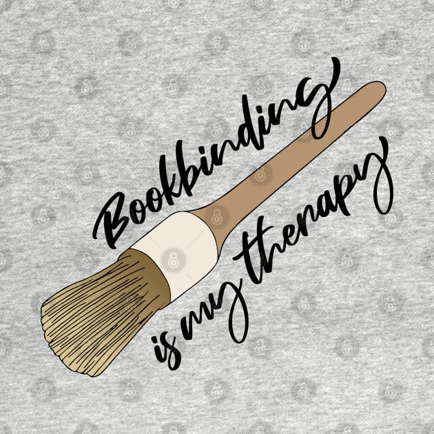 Bookbinding is My Therapy Brush of Bookbind Hobby Bookbinder Loves Sketchbook by Mochabonk